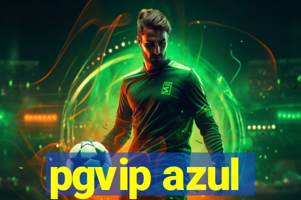 pgvip azul